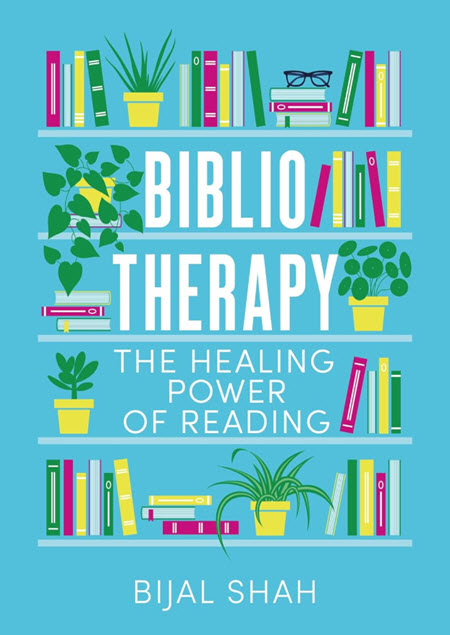 Bibliotherapy: The Healing Power of Reading by Bijal Shah